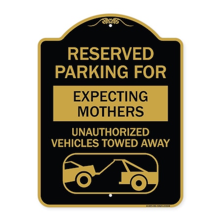 Signmission Reserved Parking for Expecting Mothers Unauthorized Vehicles Towed Away, Black & Gold, BG-1824-23104 A-DES-BG-1824-23104